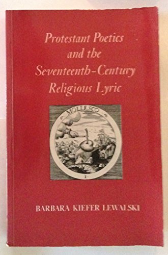 Beispielbild fr PROTESTANT POETICS AND THE SEVENTEENTH-CENTURY RELIGIOUS LYRIC zum Verkauf von Riverow Bookshop