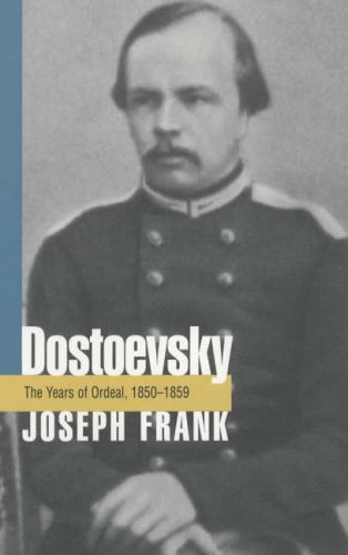 Dostoevsky: The Years of Ordeal, 1850-1859 - Joseph Frank
