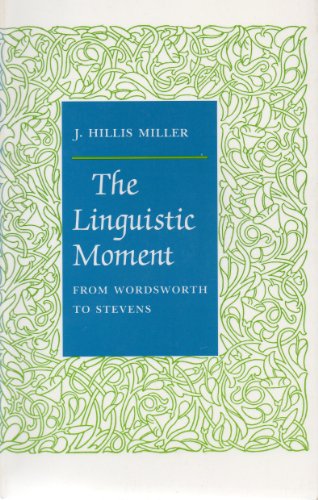 Beispielbild fr The Linguistic Moment: From Wordsworth to Stevens (Princeton Legacy Library) zum Verkauf von Books From California