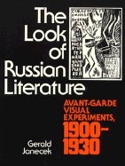 The Look of Russian Literature: Avant-Garde Visual Experiments, 1900-1930 (Princeton Legacy Library, 641)