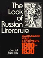 The Look of Russian Literature: Avant-Garde Visual Experiments, 1900-1930 (Princeton Legacy Library, 641) (9780691014579) by Janecek, Gerald