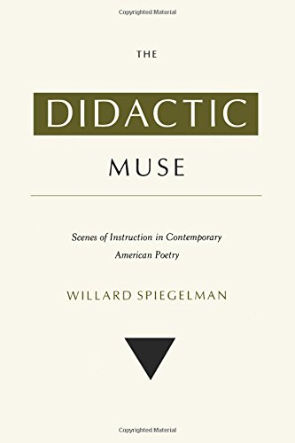 Imagen de archivo de The Didactic Muse: Scenes of Instruction in Contemporary American Poetry (Princeton Legacy Library, 997) a la venta por HPB-Movies