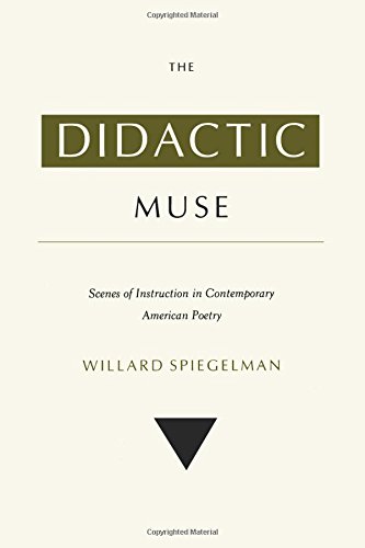 Stock image for The Didactic Muse: Scenes of Instruction in Contemporary American Poetry (Princeton Legacy Library, 997) for sale by HPB-Movies