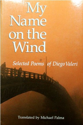 Stock image for My Name on the Wind: Selected Poems of Diego Valeri for sale by Object Relations, IOBA