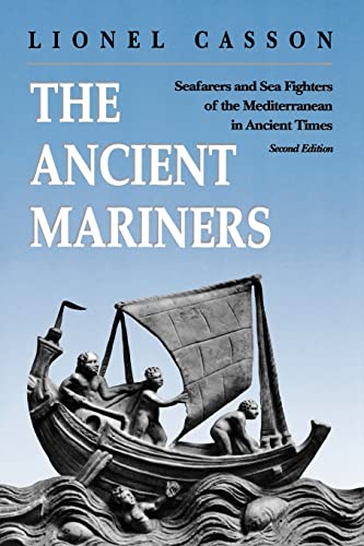 The Ancient Mariners - Seafarers and Sea Fighters of the Mediterranean in Ancient Times