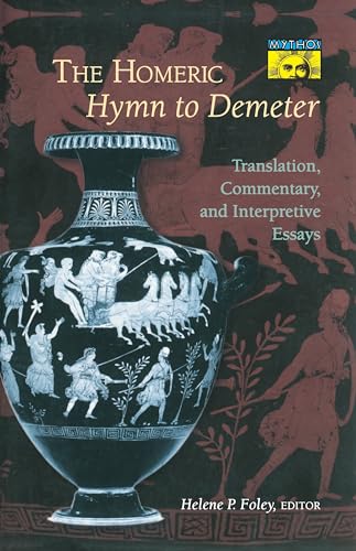 Beispielbild fr The Homeric Hymn to Demeter: Translation, Commentary and Interpretive Essays (Mythos: The Princeton/Bollingen Series in World Mythology) zum Verkauf von AwesomeBooks