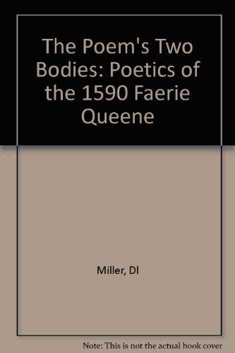 Stock image for The Poem's Two Bodies: The Poetics of the 1590 Faerie Queene for sale by Lowry's Books