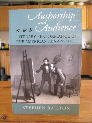 Beispielbild fr Authorship and Audience : Literary Performance in the American Renaissance zum Verkauf von Better World Books