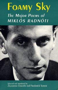 Beispielbild fr Foamy Sky: the Major Poems of Miklos Radnoti (Lockert Library of Poetry in Translation) zum Verkauf von Arundel Books