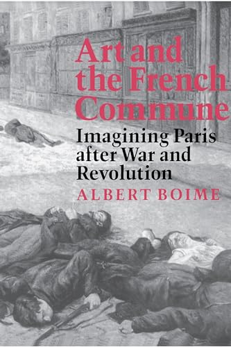 Beispielbild fr Art and the French Commune : Imagining Paris after War and Revolution zum Verkauf von Better World Books
