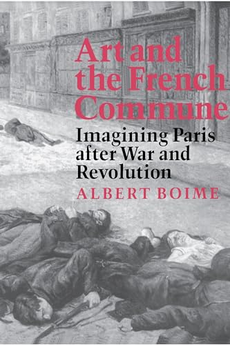 9780691015552: Art and the French Commune: Imagining Paris after War and Revolution (Princeton Series in 19th Century Art, Culture, and Society)