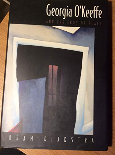 Georgia O'Keeffe and the Eros of Place (9780691015620) by Dijkstra, Bram