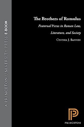 The Brothers of Romulus: Fraternal Pietas in Roman Law, Literature, and Society