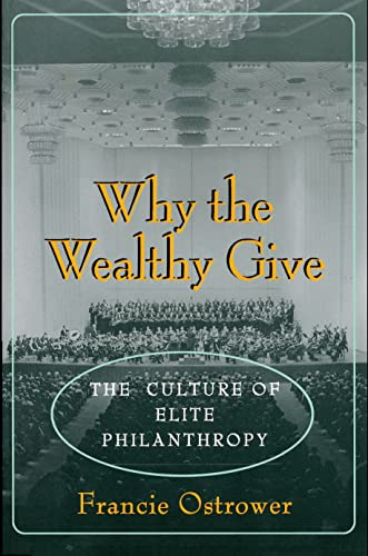 Imagen de archivo de Why the Wealthy Give : The Culture of Elite Philanthropy a la venta por Better World Books