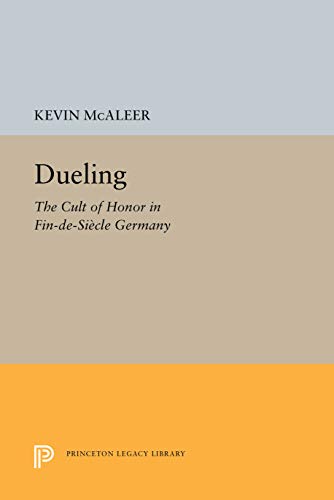 Stock image for Dueling-The Cult Of Honor In Fin-De-Siecle Germany for sale by Foxtrot Books