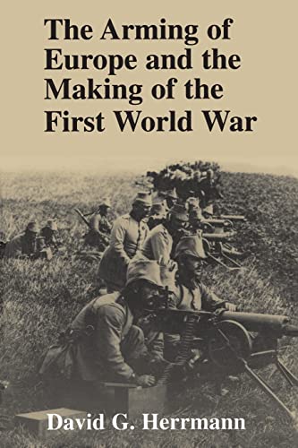 Imagen de archivo de The Arming of Europe and the Making of the First World War a la venta por Blackwell's