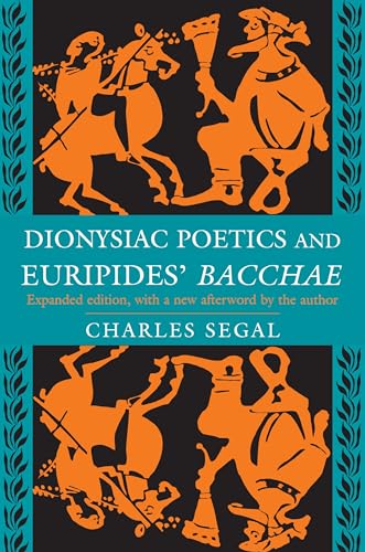 Dionysiac Poetics and Euripides' Bacchae. - Segal, Charles
