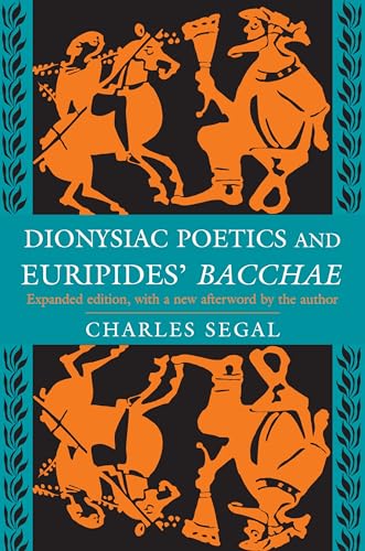 Dionysiac Poetics and Euripides' Bacchae, Expanded Edition [Paperback] Segal, Charles - Segal, Charles