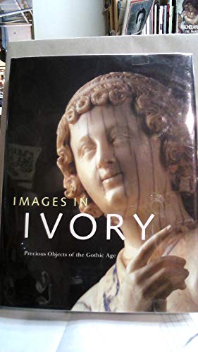 9780691016115: Images in Ivory: Precious Objects of the Gothic Age