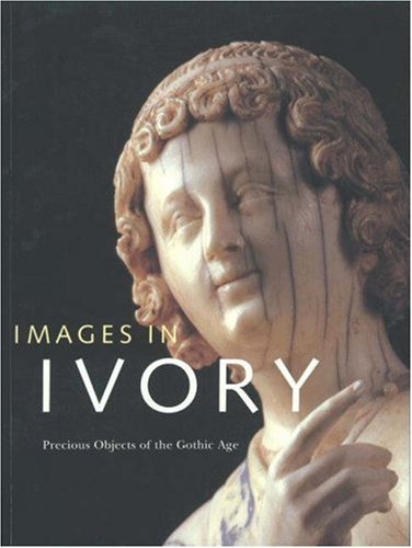 9780691016115: Images in Ivory: Precious Objects of the Gothic Age