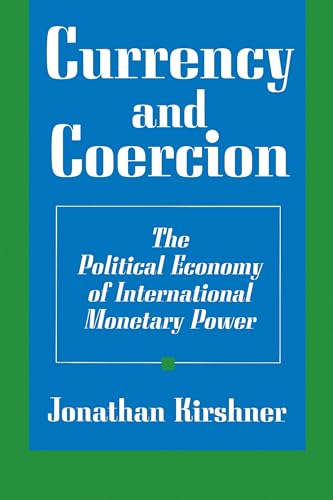 9780691016269: Currency and Coercion: The Political Economy of International Monetary Power