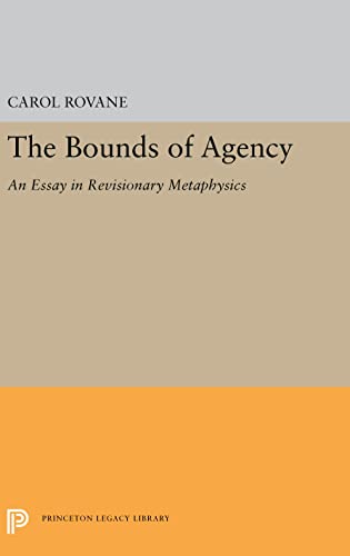 Beispielbild fr The Bounds of Agency: An Essay in Revisionary Metaphysics (Princeton Legacy Library, 5558) zum Verkauf von HPB-Red