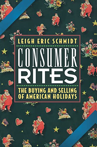 Beispielbild fr Consumer Rites: The Buying and Selling of American Holidays zum Verkauf von St Vincent de Paul of Lane County