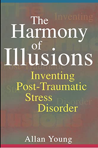Beispielbild fr The Harmony of Illusions: Inventing Post-Traumatic Stress Disorder zum Verkauf von Textbooks_Source