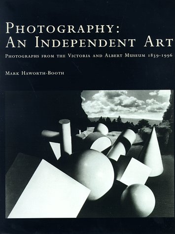 9780691017426: Photography: An Independent Art: Photographs from the Victoria and Albert Museum, 1839-1996