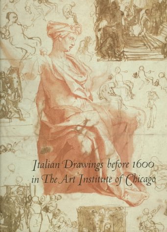 9780691017488: Italian Drawings Before 1600 in the Art Institute of Chicago: A Catalogue of the Collection