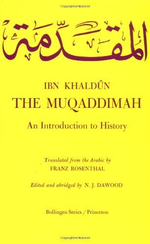 The Muqaddimah â€“ an Introduction To History (Abridged Ed) (Paper): An Introduction to History - Abridged Edition (Bollingen Series, 422) - Ibn Khaldun