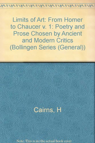 The Limits of Art, Volume 1: Homer to Chaucer: Poetry and Prose Chosen by Ancient and Modern Critics - Cairns, Huntington (ed.)