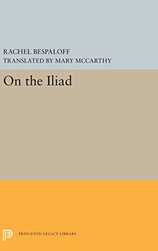 On the Iliad (Bollingen Series, 727) (9780691017693) by Bespaloff, Rachel