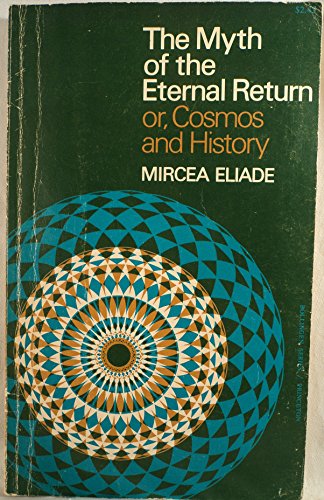 Beispielbild fr Myth of the Eternal Return : Cosmos and History zum Verkauf von Better World Books