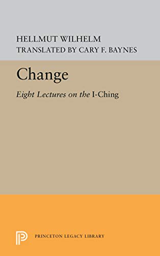 Beispielbild fr Change: Eight Lectures on the I Ching (Princeton Legacy Library) zum Verkauf von Books From California