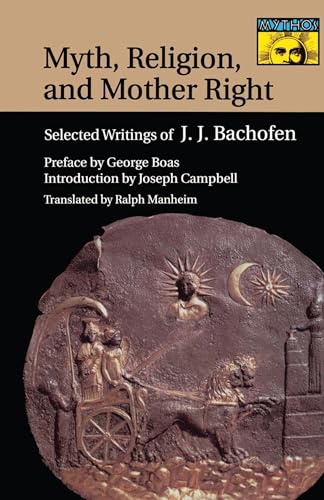 9780691017976: Myth, Religion, and Mother Right: Selected Writings of Johann Jakob Bachofen: 84 (Bollingen Series, 128)