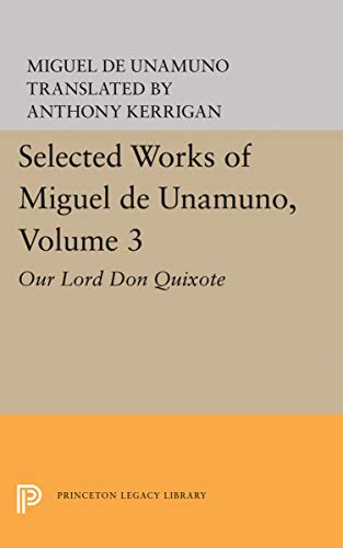 Stock image for Selected Works of Miguel de Unamuno, Volume 3 Vol. 3 : Our Lord Don Quixote for sale by Better World Books