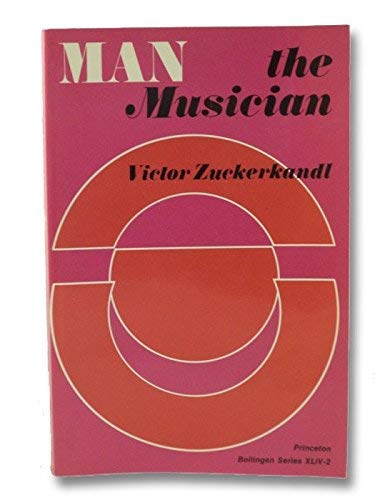 Sound and Symbol, Volume 2: Man the Musician (Bollingen Series, 59) - Victor Zuckerkandl