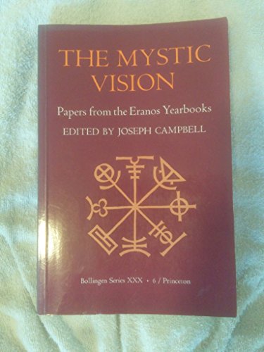 9780691018423: The Mystic Vision: Papers from the Eranos Yearbooks, Vol. 6 (Bollingen Series, 499)