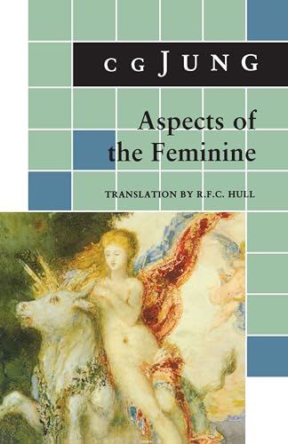 Aspects of the Feminine: (From Volumes 6, 7, 9i, 9ii, 10, 17, Collected Works) - Jung, C. G.