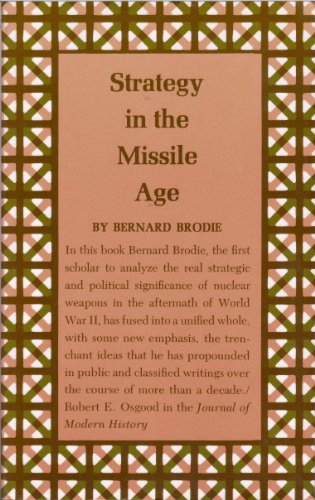 Strategy in the Missile Age (Princeton Legacy Library, 1895) (9780691018522) by Brodie, Bernard