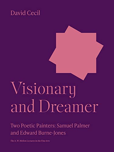 9780691018584: Visionary and Dreamer: Two Poetic Painters: Samuel Palmer and Edward Burne-Jones (The A. W. Mellon Lectures in the Fine Arts, 15)