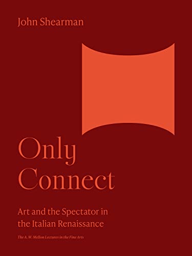 Beispielbild fr Only Connect : Art and the Spectator in the Italian Renaissance zum Verkauf von Better World Books