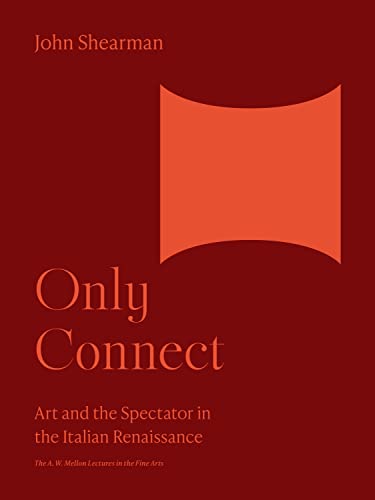 Stock image for Only Connect : Art and the Spectator in the Italian Renaissance for sale by Better World Books