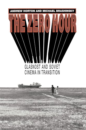 The Zero Hour: Glasnost and Soviet Cinema in Transition - Horton, Andrew