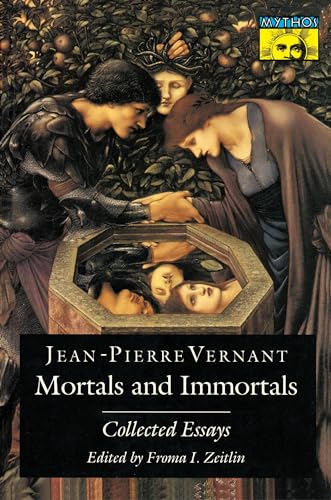 Mortals and Immortals - Vernant, Jean-Pierre