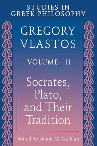 Studies in Greek Philosophy, Vol. 2: Socrates, Plato, and their tradition (9780691019383) by Vlastos, Gregory