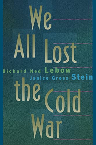 We All Lost the Cold War (9780691019413) by Lebow, Richard Ned; Stein, Janice Gross