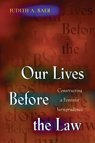 9780691019451: Our Lives Before the Law: Constructing a Feminist Jurisprudence