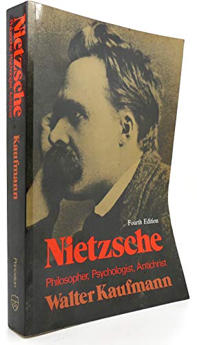 Nietzsche: Philosopher, Psychologist, Antichrist (9780691019833) by Kaufmann, Walter A.